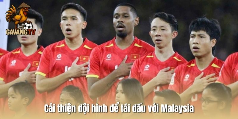 Cải thiện đội hình để tái đấu với Malaysia