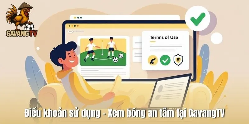 Điều khoản sử dụng – Xem bóng an tâm tại GavangTV
