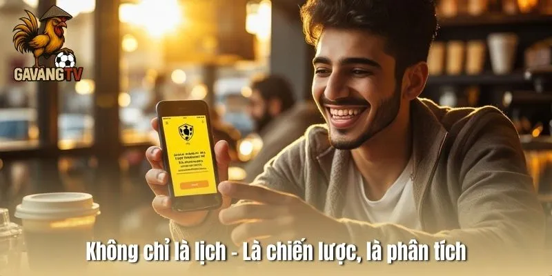 Không chỉ là lịch – Là chiến lược, là phân tích