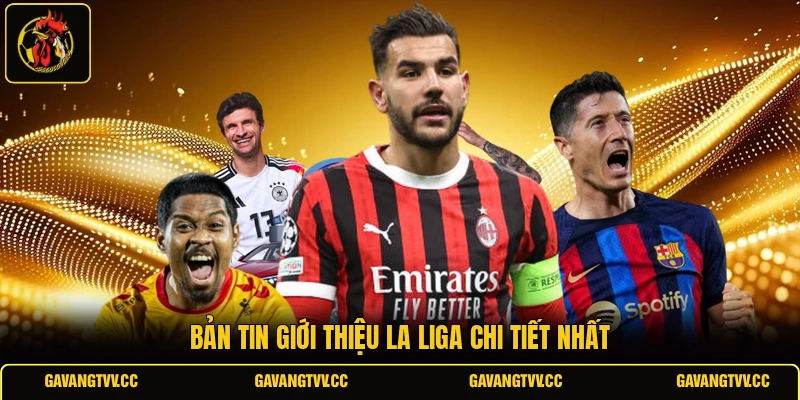 Bản tin giới thiệu La Liga chi tiết nhất