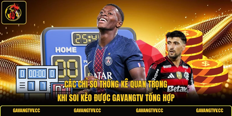 Các chỉ số thống kê quan trọng khi soi kèo được GAVANGTV tổng hợp 
