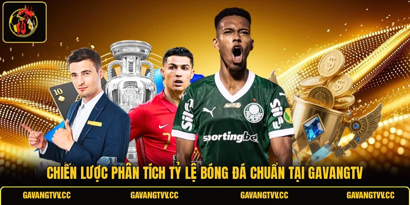Chiến lược phân tích tỷ lệ bóng đá chuẩn tại GAVANGTV