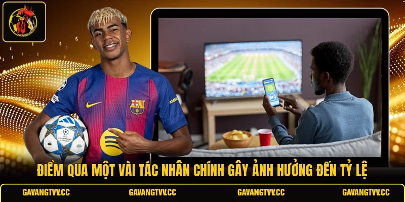 Điểm qua một vài tác nhân chính gây ảnh hưởng đến tỷ lệ