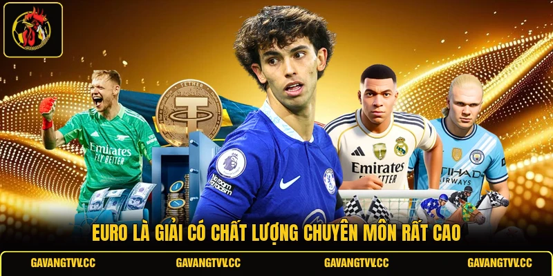 EURO là giải có chất lượng chuyên môn rất cao