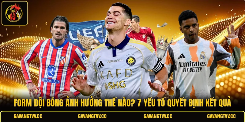 Form Đội Bóng Ảnh Hưởng Thế Nào? 7 Yếu Tố Quyết Định Kết Quả