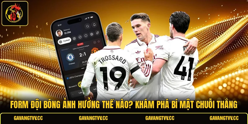 Form đội bóng ảnh hưởng thế nào? Khám phá bí mật chuỗi thắng