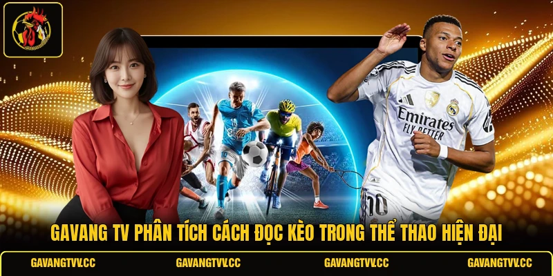 GAVANG TV phân tích cách đọc kèo trong thể thao hiện đại