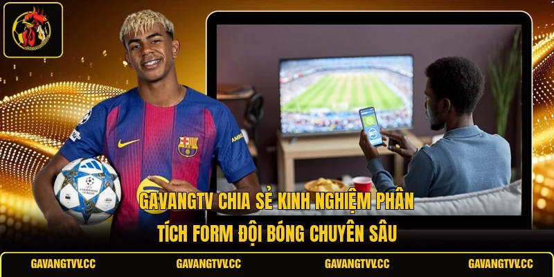 GAVANGTV chia sẻ kinh nghiệm phân tích form đội bóng chuyên sâu