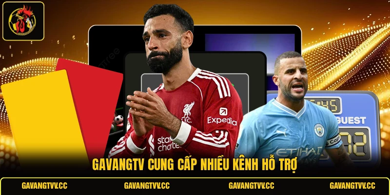 GAVANGTV cung cấp nhiều kênh hỗ trợ