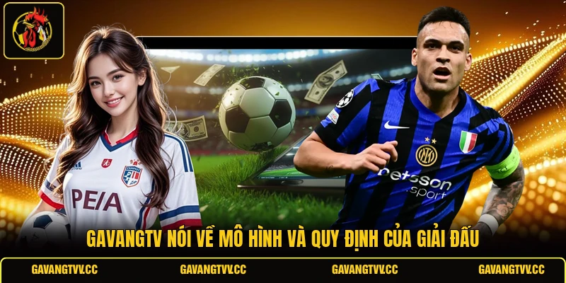 GAVANGTV nói về mô hình và quy định của giải đấu