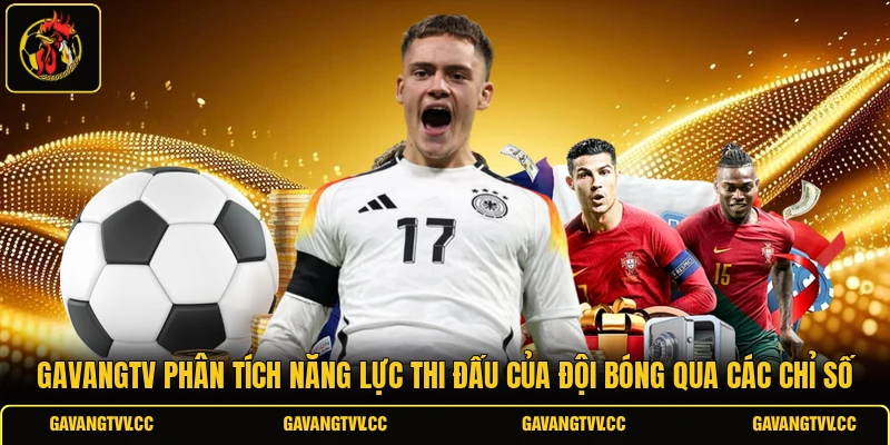 GAVANGTV phân tích năng lực thi đấu của đội bóng qua các chỉ số 