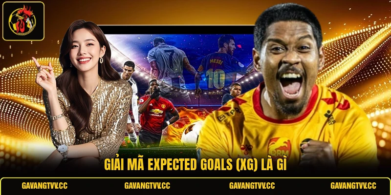 Giải mã Expected Goals (xG) là gì