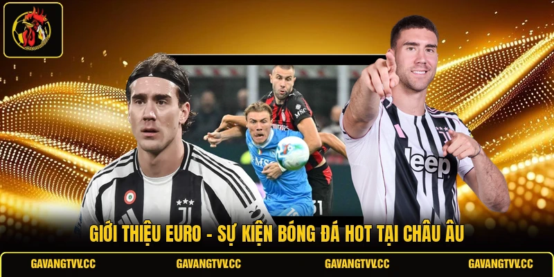 Giới thiệu EURO - Sự kiện bóng đá hot tại châu Âu