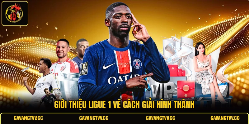 Giới thiệu Ligue 1 về cách giải hình thành