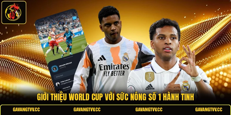 Giới thiệu World Cup với sức nóng số 1 hành tinh