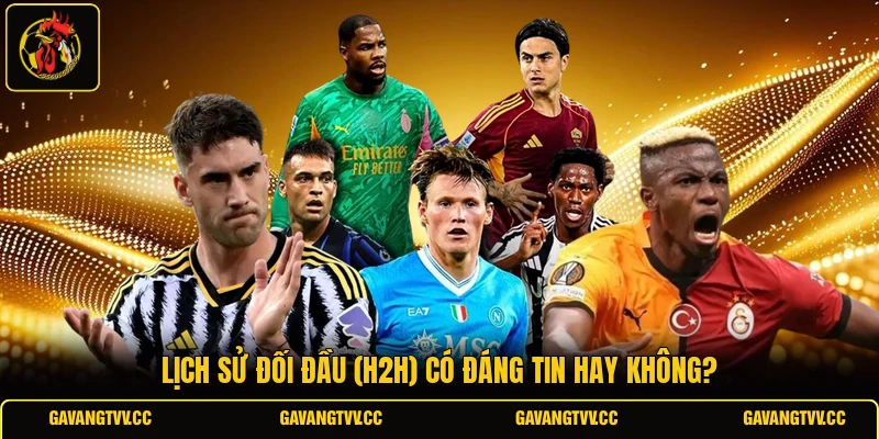 Lịch sử đối đầu (H2H) có đáng tin hay không?