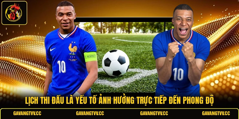 Lịch thi đấu là yếu tố ảnh hưởng trực tiếp đến phong độ