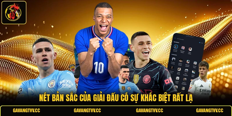 Nét bản sắc của giải đấu có sự khác biệt rất lạ