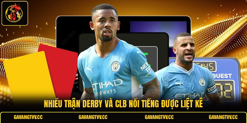 Nhiều trận derby và CLB nổi tiếng được liệt kê
