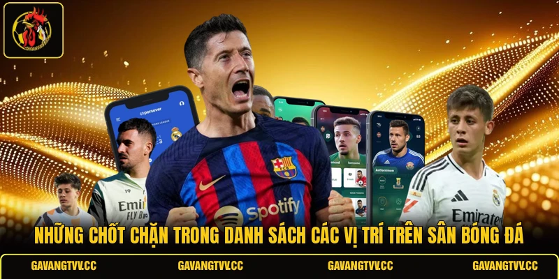 Những chốt chặn trong danh sách các vị trí trên sân bóng đá