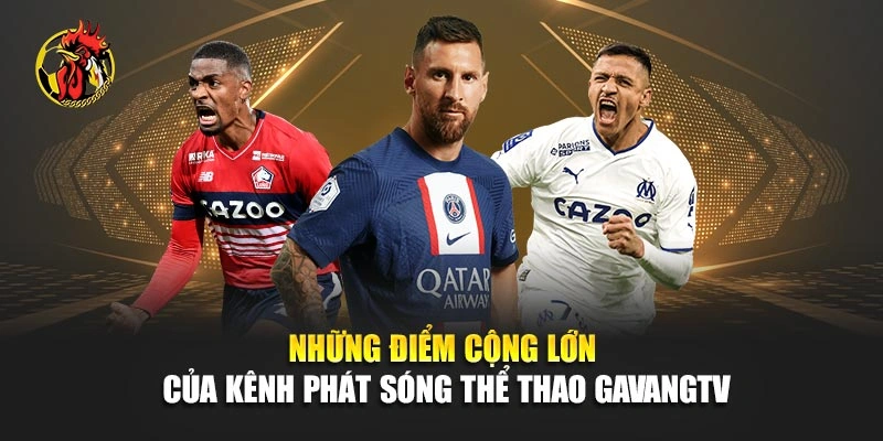 Những điểm cộng lớn của kênh phát sóng thể thao Gavangtv