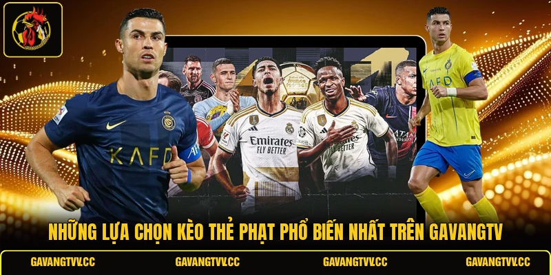 Những lựa chọn kèo thẻ phạt phổ biến nhất trên GAVANGTV