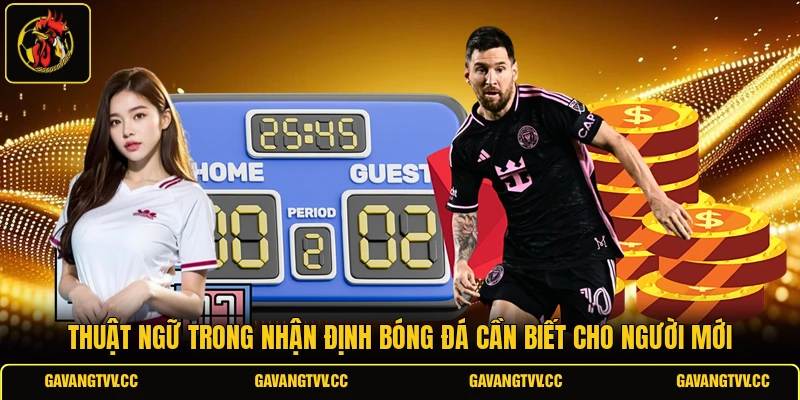 Thuật Ngữ Trong Nhận Định Bóng Đá Cần Biết Cho Người Mới
