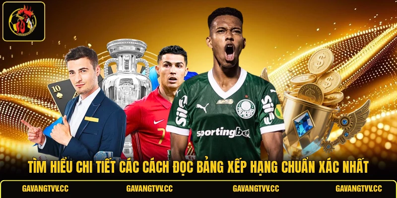 Tìm hiểu chi tiết các cách đọc bảng xếp hạng chuẩn xác nhất