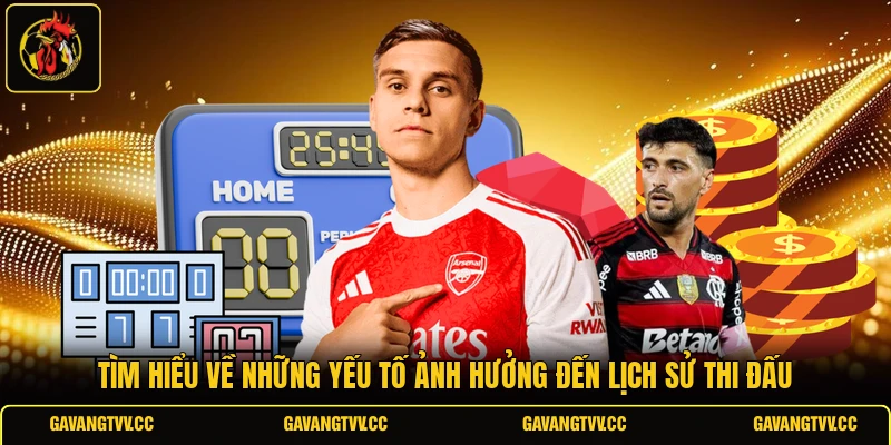 Tìm hiểu về những yếu tố ảnh hưởng đến lịch sử thi đấu