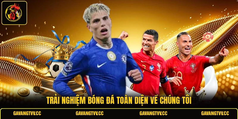 Trải nghiệm bóng đá toàn diện về chúng tôi