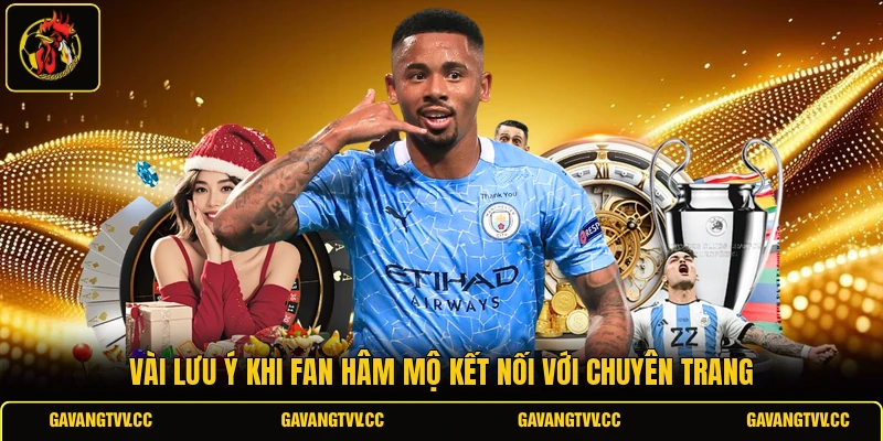 Vài lưu ý khi fan hâm mộ kết nối với chuyên trang